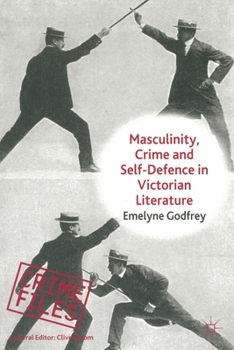 Paperback Masculinity, Crime and Self-Defence in Victorian Literature: Duelling with Danger Book