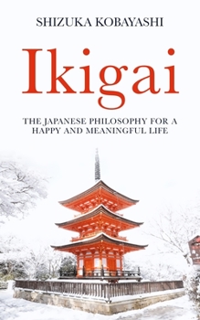 Paperback Ikigai: The Japanese Philosophy for a Happy and Meaningful Life Book