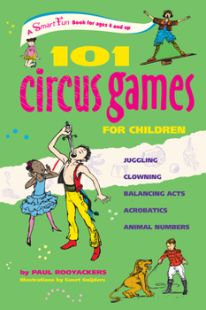 Hardcover 101 Circus Games for Children: Juggling Clowning Balancing Acts Acrobatics Animal Numbers Book