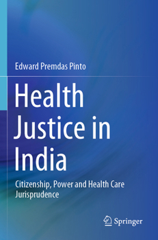 Health Justice in India: Citizenship, Power and Health Care Jurisprudence