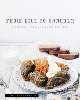 Paperback From Dill To Dracula: A Romanian Food & Folklore Cookbook Book