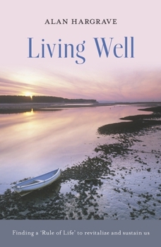 Living Well: Finding a 'Rule of Life' to Revitalise and Sustain Us