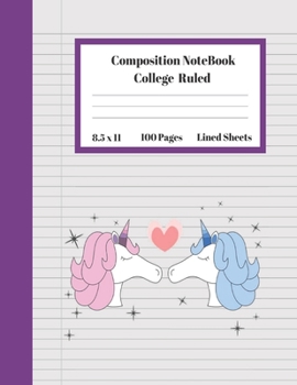 Composition Notebook College Ruled Lined Sheets: Large Under 10 Dollar Notebook Paper Back to School Unicorn Male Female Heart Love Gifts and Home ... Teens Women students Kids Adults Teachers