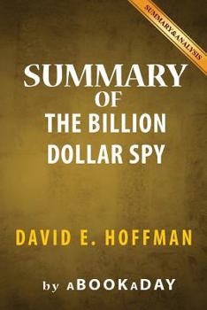 Summary of The Billion Dollar Spy: A True Story of Cold War Espionage and Betrayal by David E. Hoffman - Summary & Analysis