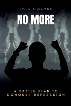 Paperback No More: A Battle Plan To Conquer Depression Overcome Stress and Boost Positivity [Large Print] Book