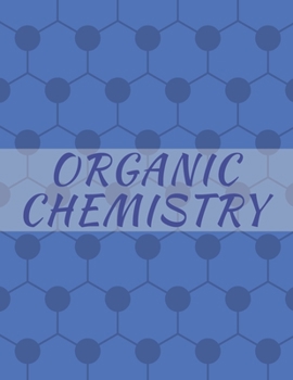 Organic Chemistry: Hexagonal Graph paper Notebook, 120 pages, 1/4 inch hexagons