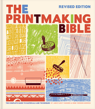 Hardcover The Printmaking Bible, Revised Edition: The Complete Guide to Materials and Techniques Book