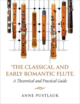 Paperback The Classical and Early Romantic Flute: A Theoretical and Practical Guide Book