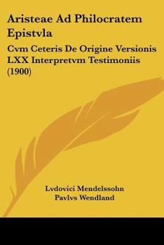 Paperback Aristeae Ad Philocratem Epistvla: Cvm Ceteris De Origine Versionis LXX Interpretvm Testimoniis (1900) [Latin] Book