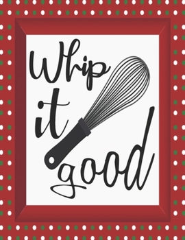 Paperback Whip it good: My Recipes binder: Elegant Journal to Write In Recipe cards and box, chic Food Cookbook Design, Document all Your Spec Book