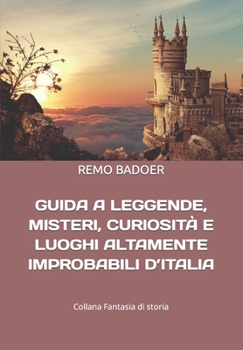 Paperback Guida a Leggende, Misteri, Curiosità E Luoghi Altamente Improbabili d'Italia [Italian] Book