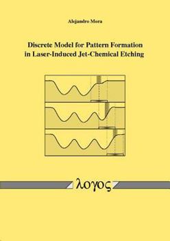 Paperback Discrete Model for Pattern Formation in Laser-Induced Jet-Chemical Etching Book