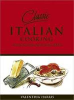 Hardcover Classic Italian Cooking: Recipes for Mastering the Italian Kitchen Book