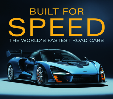 Hardcover Built for Speed: The World's Fastest Road Cars Book
