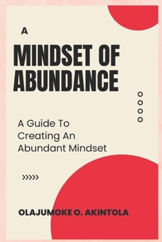 Paperback A Mindset of Abundance: A Guide To Creating An Abundant Mindset Book