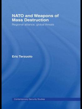 Hardcover NATO and Weapons of Mass Destruction: Regional Alliance, Global Threats Book