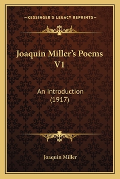 Joaquin Miller's Poems V1: An Introduction