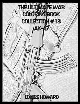 Paperback The Ultimate War Coloring Book Collection #13 Ak-47 Book