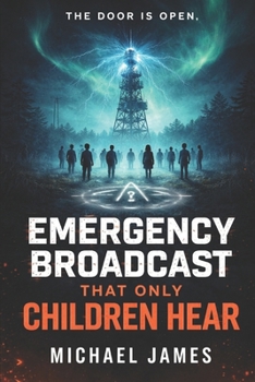 Paperback Emergency Broadcast That Only Children Hear: The Door Is Open Book