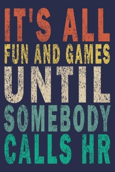 Paperback It's All Fun And Games Until Somebody Calls HR: Funny Vintage Coworker Gifts Journal Book