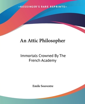 An Attic Philosopher In Paris; Or A Peep At The World From A Garret: Being The Journal Of A Happy Man