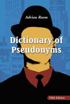 Hardcover Dictionary of Pseudonyms: 13,000 Assumed Names and Their Origins Book