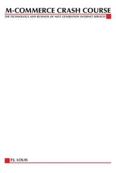 M-Commerce Crash Course: The Technology and Business of Next Generation Internet Services