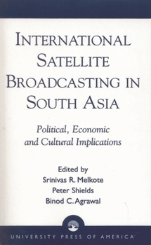 Paperback International Satellite Broadcasting in South Asia: Political, Economic and Cultural Implications Book