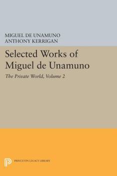 The Private World: Selections from the Diario Intimo and Selected Letters 1890-1936 (Unamuno Y Jugo, Miguel De//Selected Works)