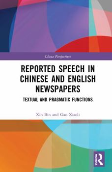 Paperback Reported Speech in Chinese and English Newspapers: Textual and Pragmatic Functions Book