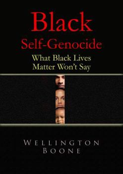 Paperback Black Self-Genocide: What Black Lives Matter Won't Say Book