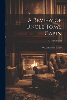 Paperback A Review of Uncle Tom's Cabin: Or, An Essay on Slavery Book