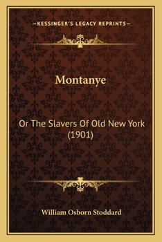 Paperback Montanye: Or The Slavers Of Old New York (1901) Book
