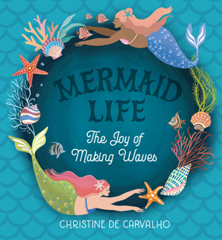 Hardcover Mermaid Life: The Joy of Making Waves Book