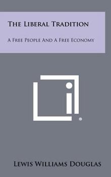 Hardcover The Liberal Tradition: A Free People and a Free Economy Book