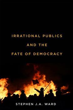 Paperback Irrational Publics and the Fate of Democracy: Volume 91 Book