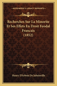 Paperback Recherches Sur La Minorite Et Ses Effets En Droit Feodal Francais (1852) [French] Book