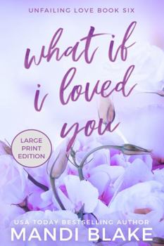 What if I Loved You: A Small Town Christian Romance - Book #6 of the Unfailing Love