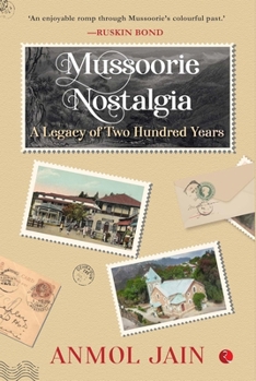 Hardcover Mussoorie Nostalgia: A Legacy of Two Hundred Years Book