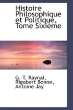 Histoire Philosophique et Politique, Tome Sixieme