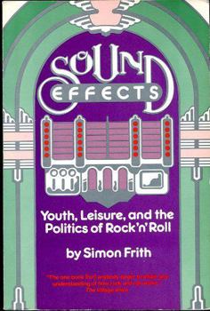 Sound Effects: Youth, Leisure, and the Politics of Rock 'n' Roll