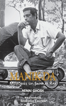 Manik Da: Memories Of Satyajit Ray