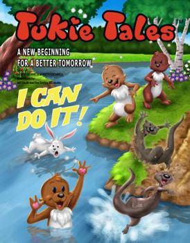 Paperback Tukie Tales: A New Beginning for a Better Tomorrow: I Can Do It! Book