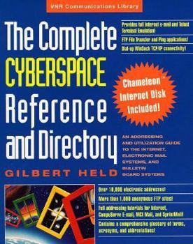 Paperback The Complete Cyberspace Reference and Directory: An Addressing and Utilization Guide to the Internet, Electronic Mail Systems, and Bulletin Board Systems Book