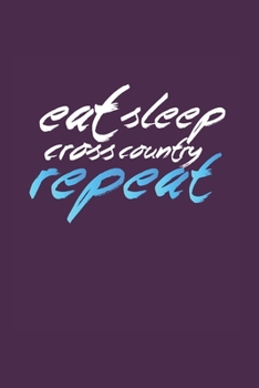 Eat Sleep Cross Country Repeat: Xc Skiing Cross-Country Ski 6X9 College Line Journal