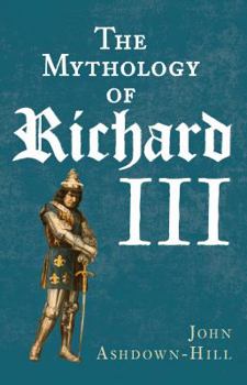 Hardcover The Mythology of Richard III Book