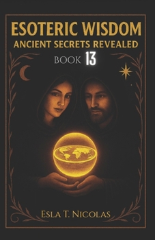 Paperback Esoteric Wisdom BOOK 13: Ancient Secrets Revealed Book