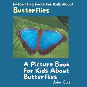 Paperback A Picture Book for Kids About Butterflies: Fascinating Facts for Kids About Butterflies Book