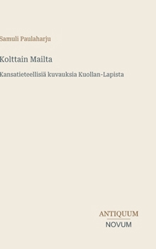 Kolttain Mailta: Kansatieteellisiä kuvauksia Kuollan-Lapista