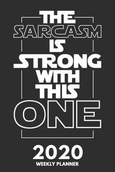 Paperback 2020 Weekly Planner: Weekly Monthly Planner Calendar Appointment Book For 2020 6" x 9" - The Sarcasm Is Strong With This One Edition Book